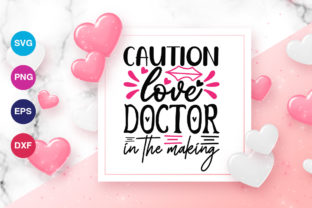 Caution Love Doctor in the Making Svg
