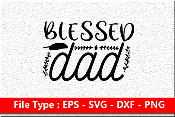 Father Day Svg Design, Blessed Dad