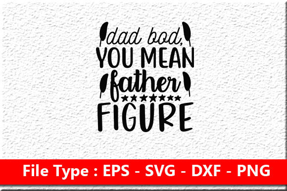 Father Day Svg Design, Dad Bod, You Mean
