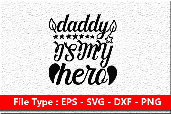 Father Day Svg Design, Daddy Is My Hero