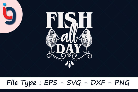 Fishing Svg Design,Fish All Day