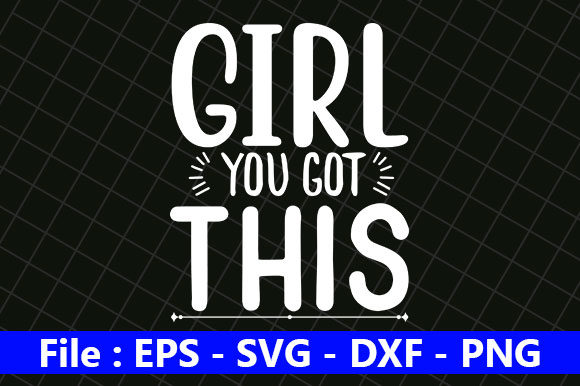 Girl Power SVG Design, Girl You Got