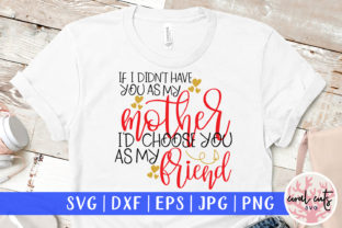 If I Didn't Have You As My Mother SVG