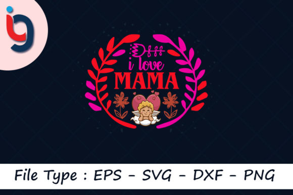 Valentine's Day SVG Design, I Love Mama