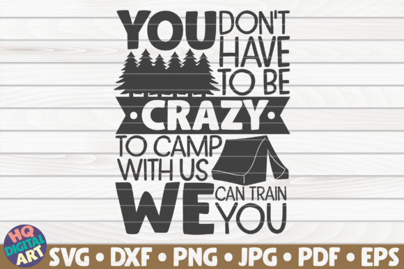 You Don’t Have to Be Crazy Camping SVG Review